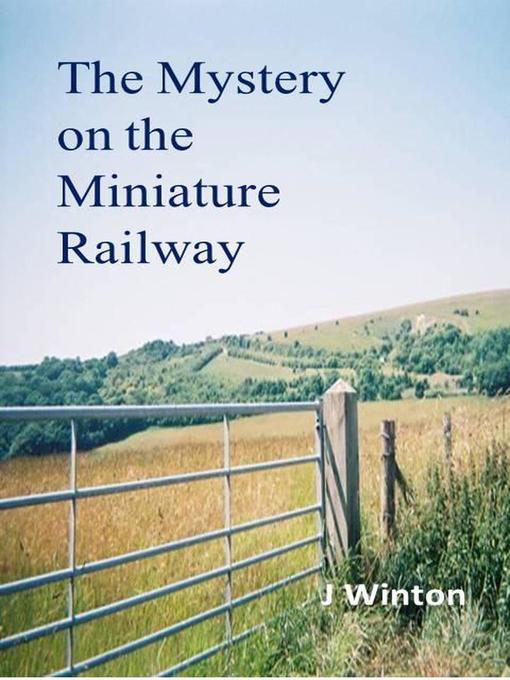 Title details for The Mystery on the Miniature  Railway by J Winton - Available